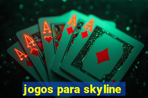 jogos para skyline